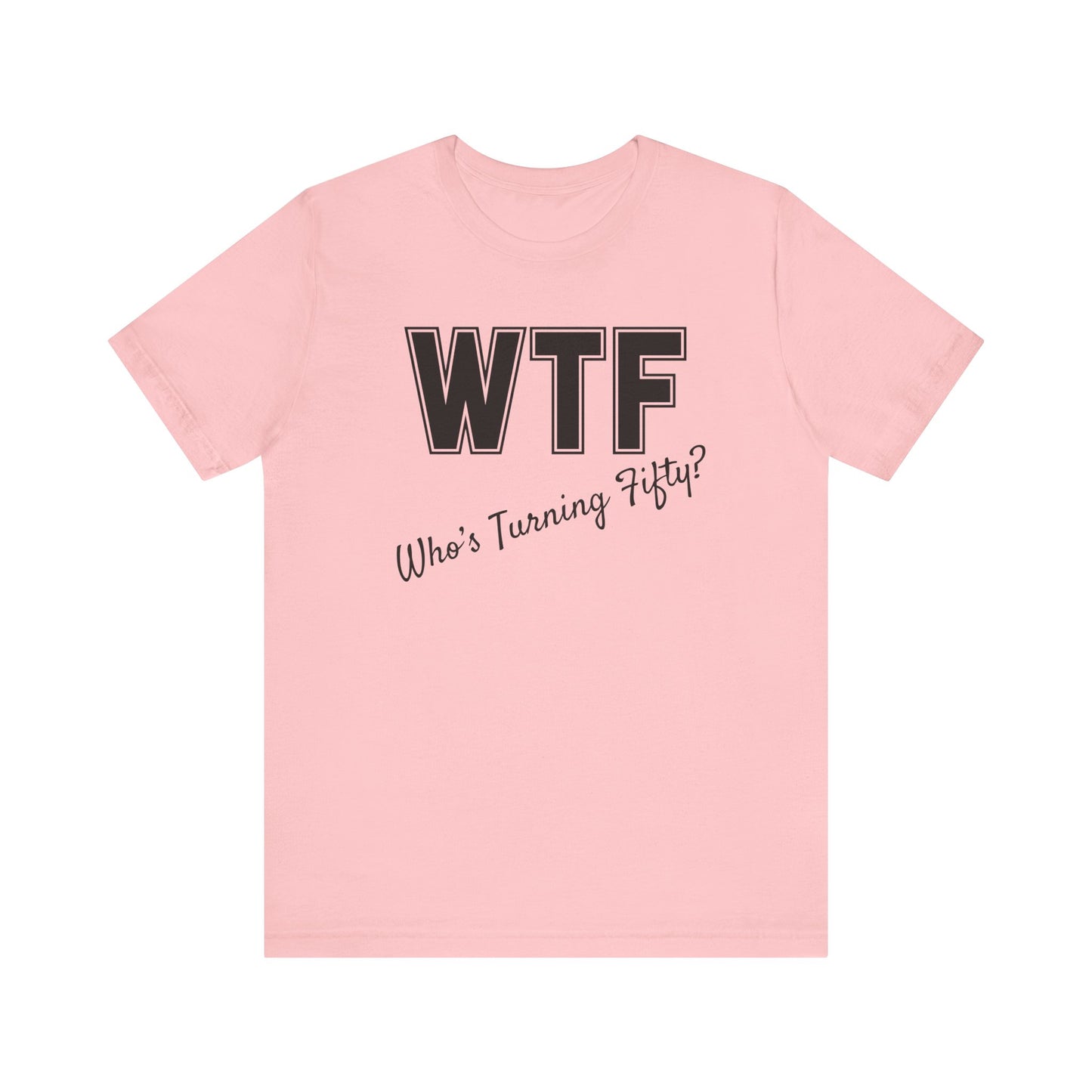 50th Birthday Shirt, 50th Birthday Woman, WTF T-shirt, Funny 50th Birthday Shirts for Women, Who's Turning Fifty Shirt, Funny 50th Gifts