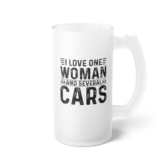 I Love One Woman and Several Cars Frosted Glass Beer Mug