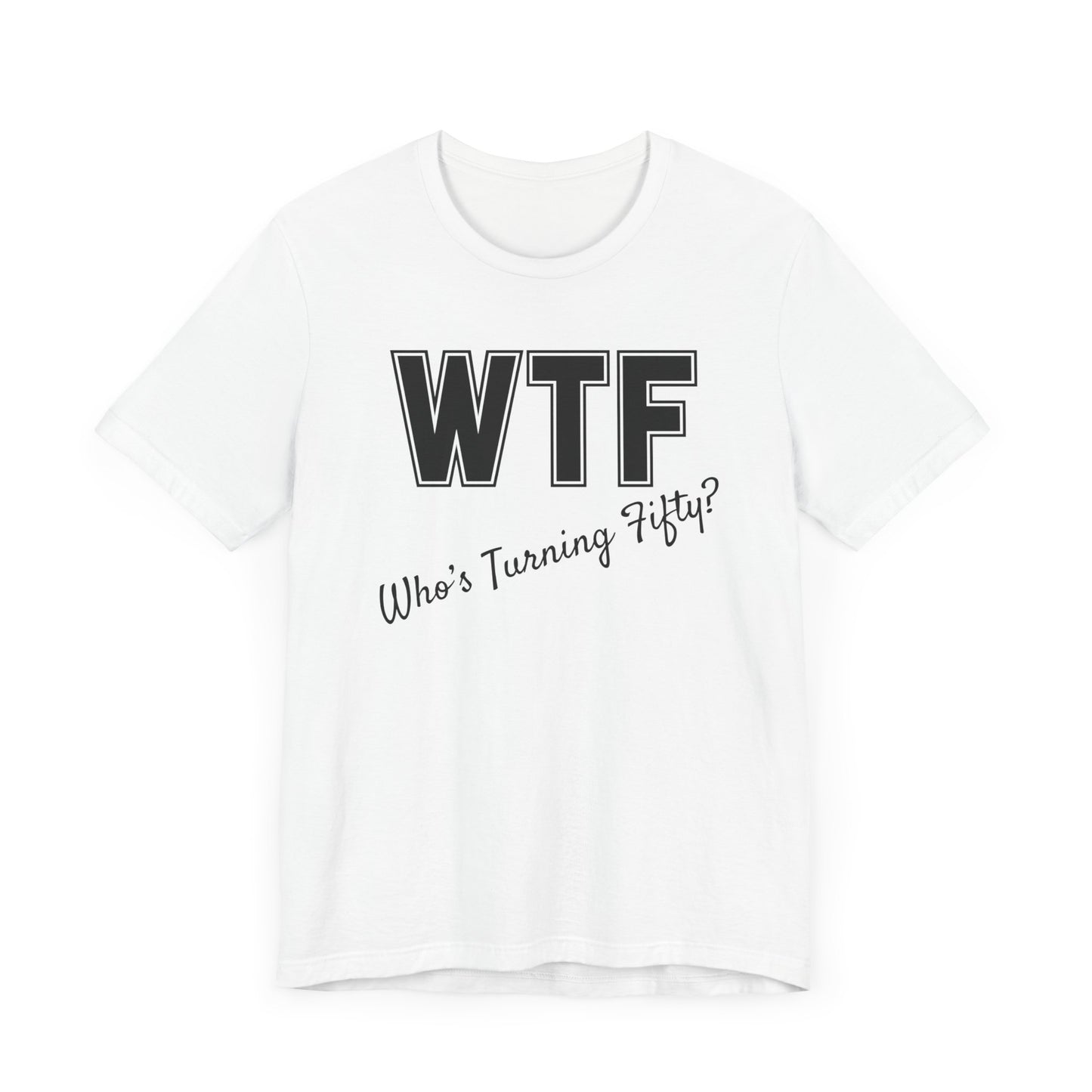 50th Birthday Shirt, 50th Birthday Woman, WTF T-shirt, Funny 50th Birthday Shirts for Women, Who's Turning Fifty Shirt, Funny 50th Gifts