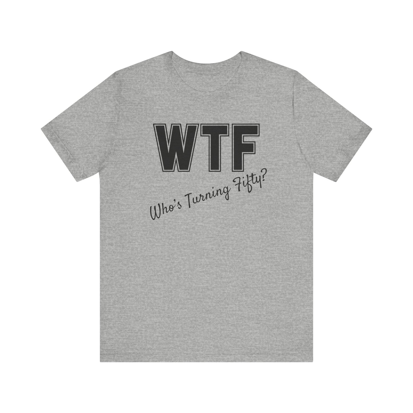 50th Birthday Shirt, 50th Birthday Woman, WTF T-shirt, Funny 50th Birthday Shirts for Women, Who's Turning Fifty Shirt, Funny 50th Gifts