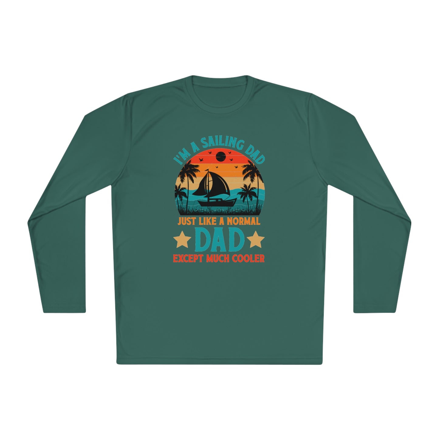 I’m A Sailing Dad Just Like A Normal Dad Except Much Cooler T-Shirt, Sailing Dad Shirt, Gift For Dad, Fathers Day Shirt, Fathers Day Gift, Unisex Lightweight Long Sleeve Tee