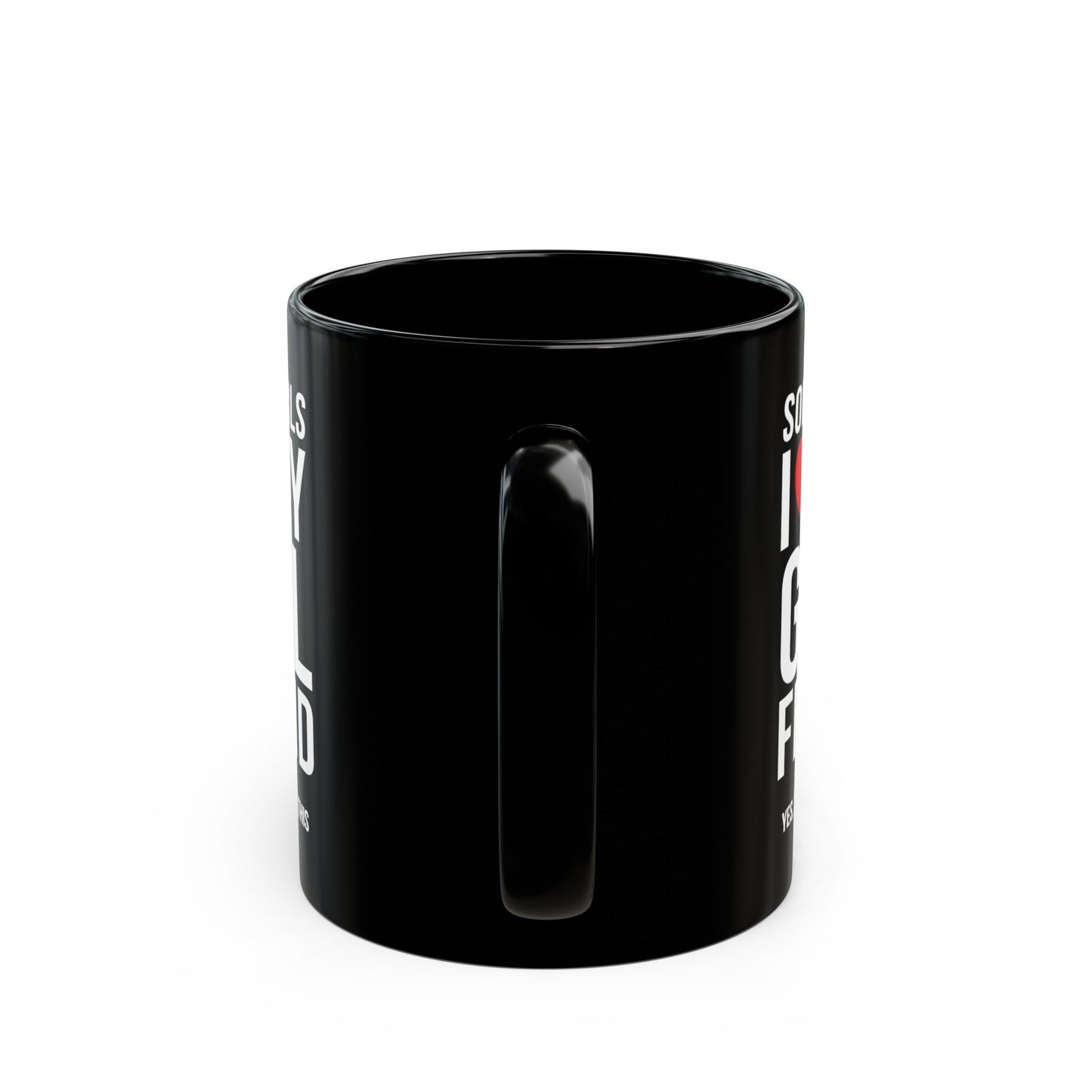 Sorry Girls I Love My Girlfriend Yes She Bought me This 11oz Black Mug