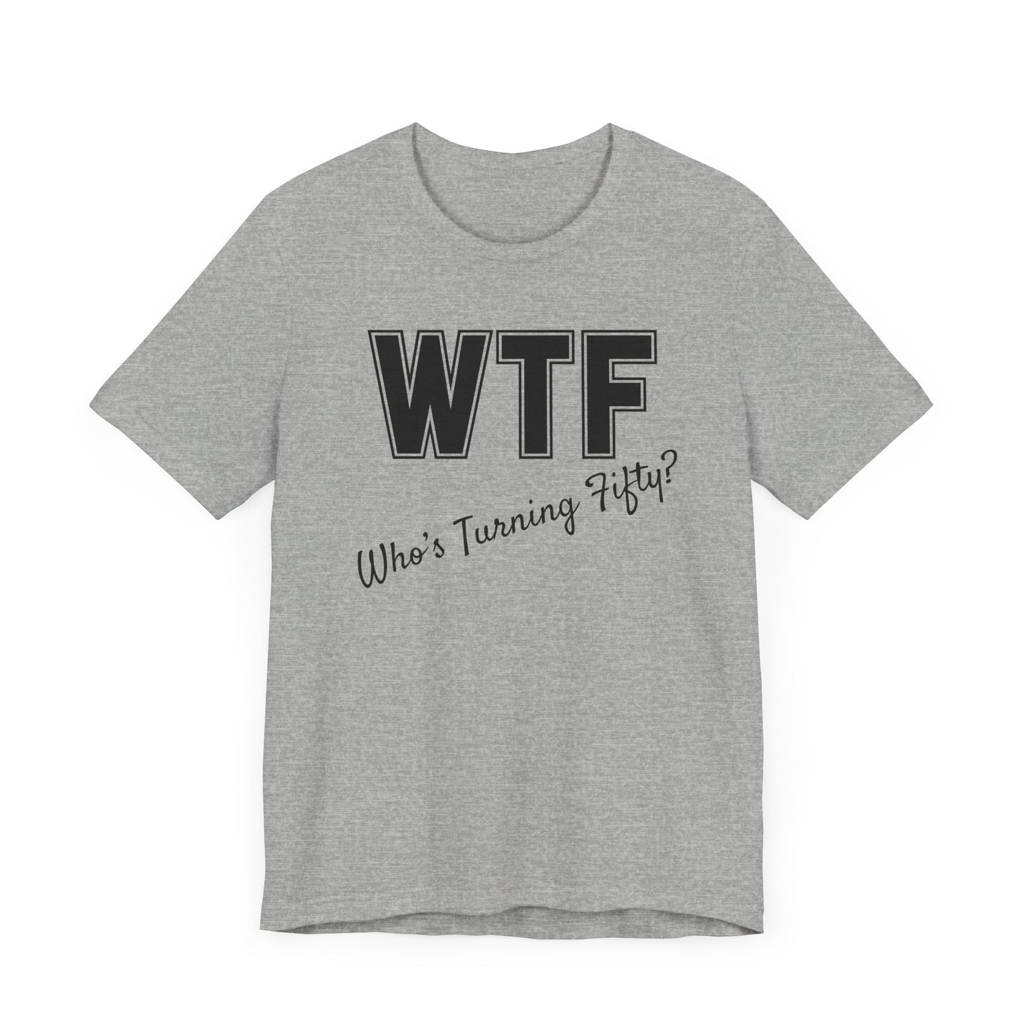 50th Birthday Shirt, 50th Birthday Woman, WTF T-shirt, Funny 50th Birthday Shirts for Women, Who's Turning Fifty Shirt, Funny 50th Gifts