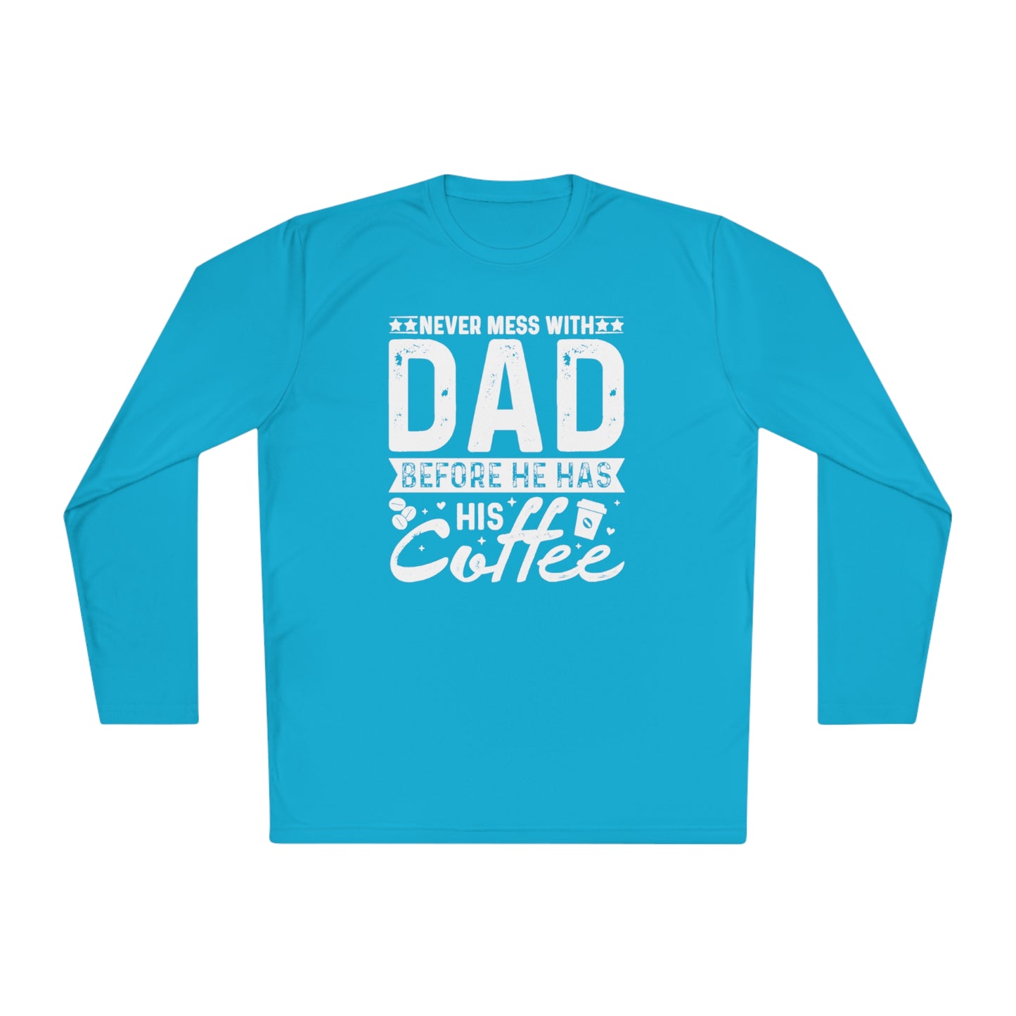 Never Mess With Dad Before He Has His Coffee, Coffee lover Dad tee, Dad Tee, Unisex Lightweight Long Sleeve Tee