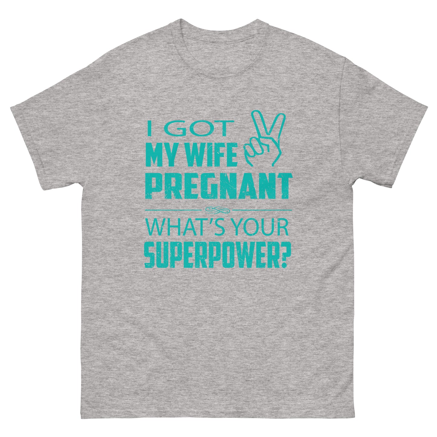 I Got My Wife Pregnant Men's classic tee
