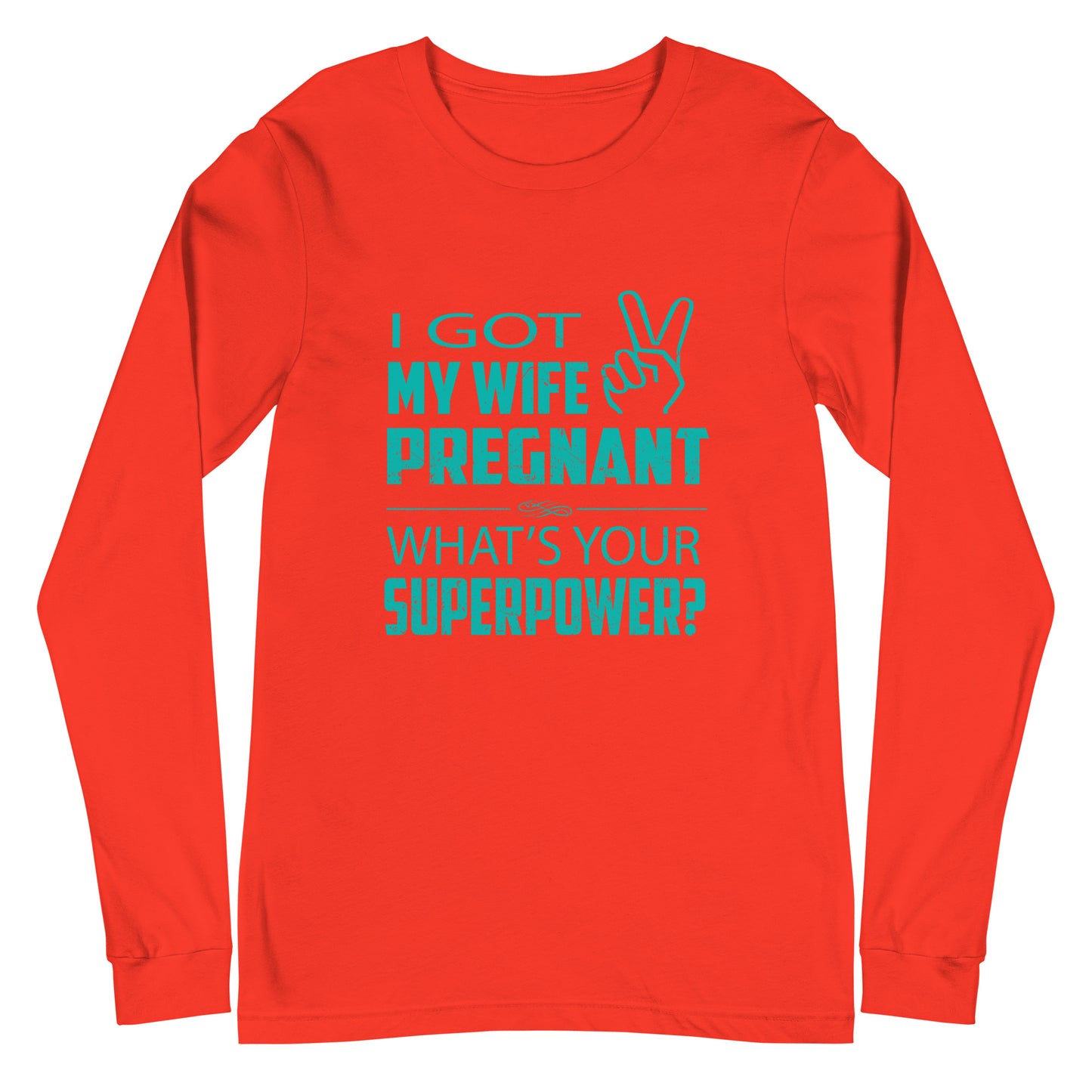 I Got My Wife Pregnant Unisex Long Sleeve Tee