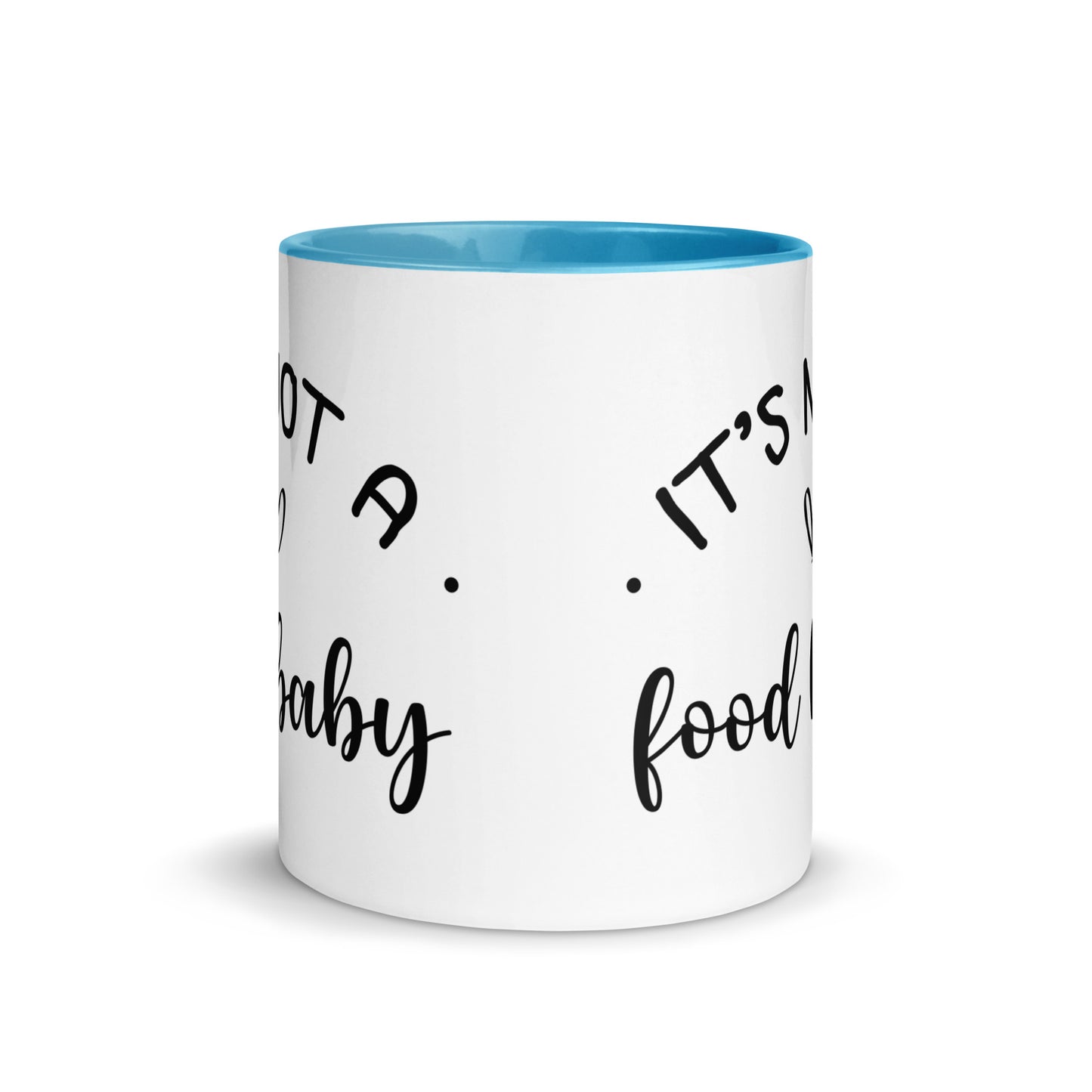 It's Not a Food Baby Mug with Color Inside
