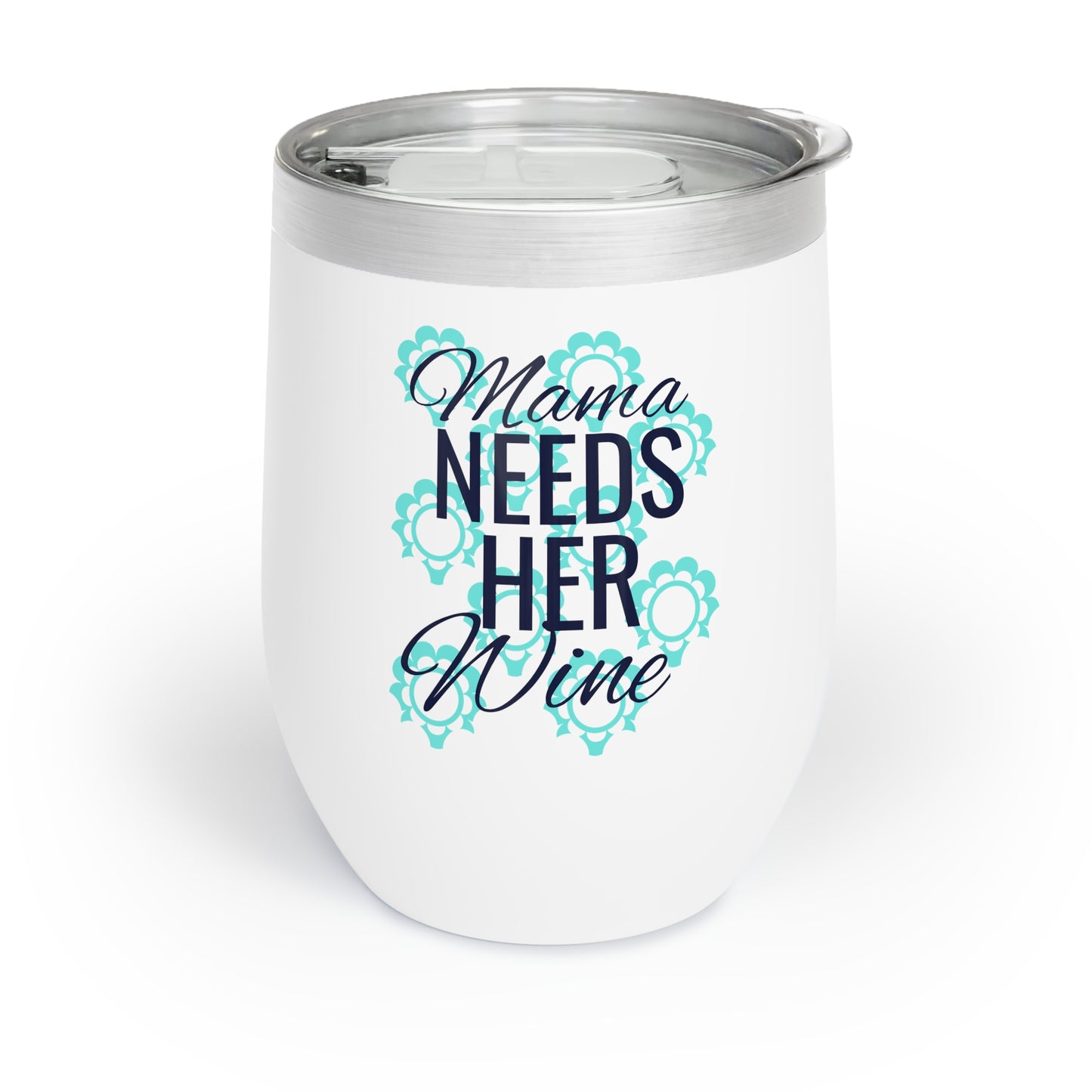 Mama Needs Her Wine Chill Wine Tumbler