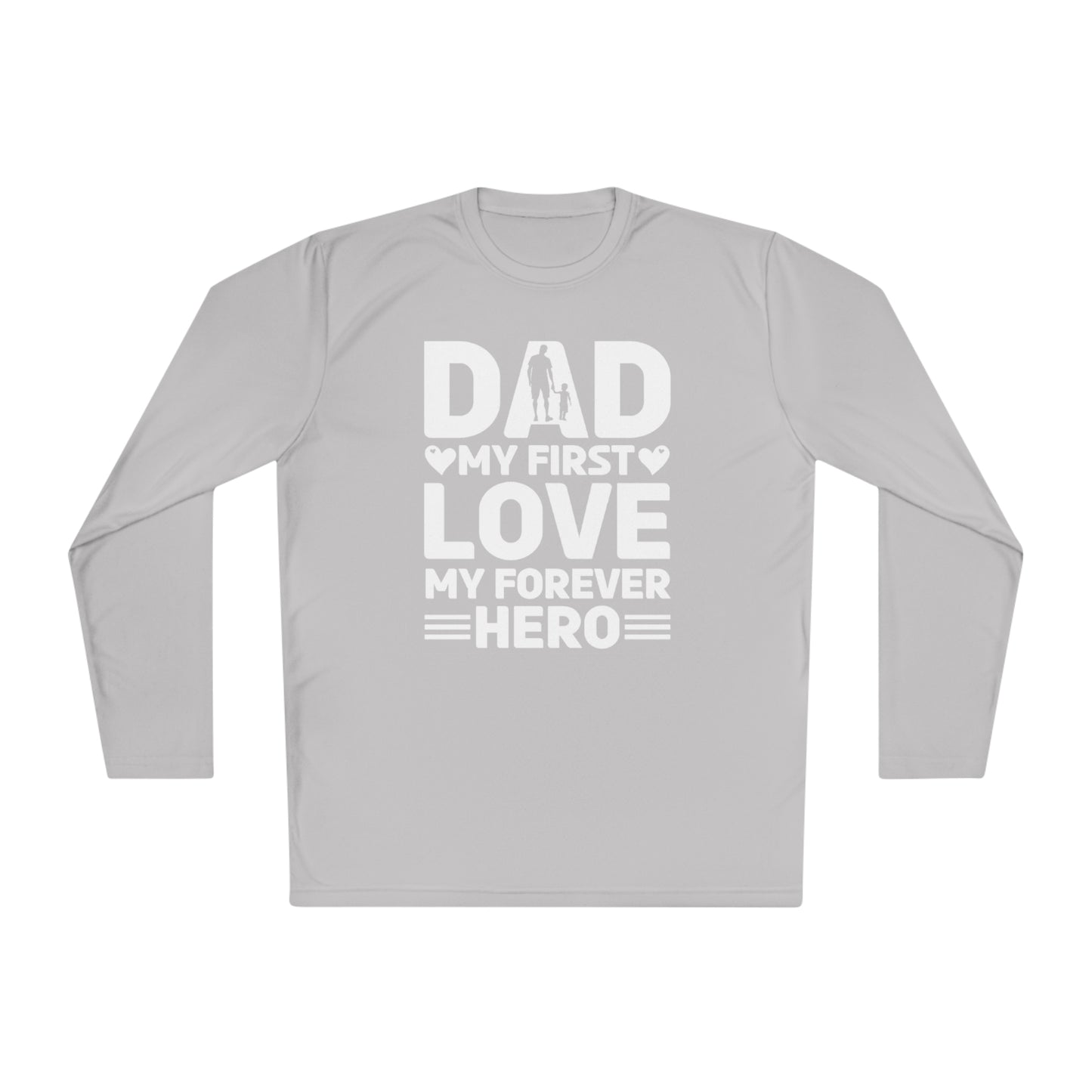 Dad My First Love My Forever Hero, Hero Dad Tee, Dad T-shirt, Hero Dad, Dad Tee, Unisex Lightweight Long Sleeve Tee