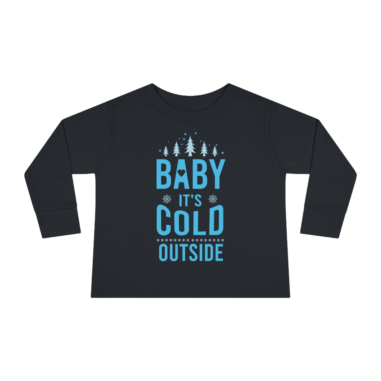 Baby it's Cold Outside Toddler Long Sleeve Tee