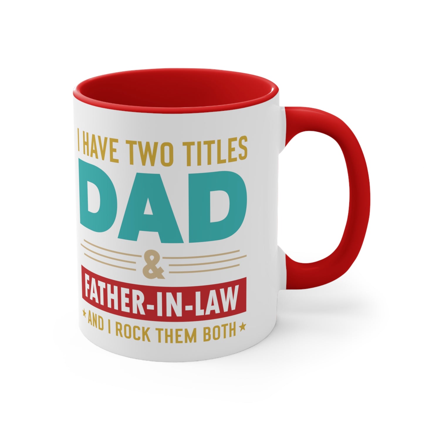 I have Two Titles Dad and Father-In-Law and I Rock Both Accent Coffee Mug, 11oz