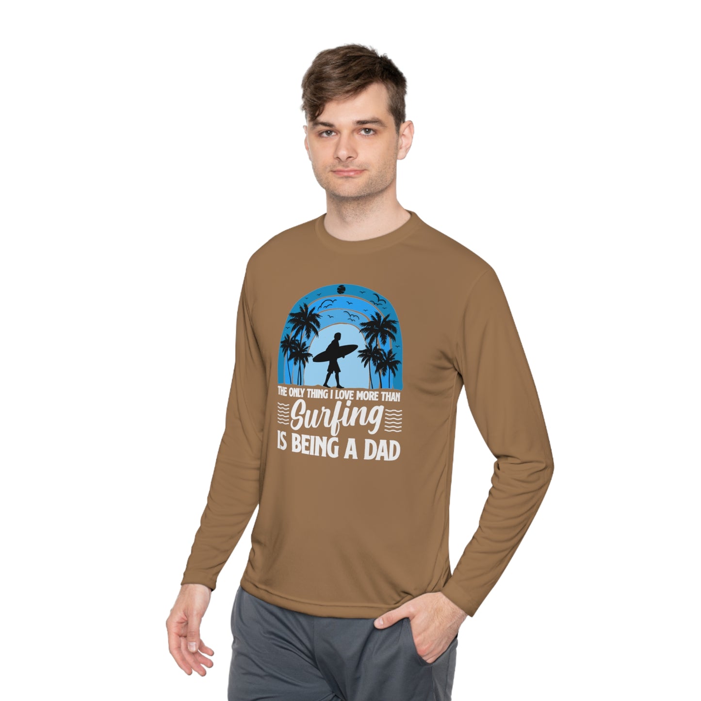 Surfing Dad Shirt, The only thing I love more than Surfing is being a Dad, Gift for Surfer, Fathers Day Surfing Gift, Surfer Dad, Unisex Lightweight Long Sleeve Tee