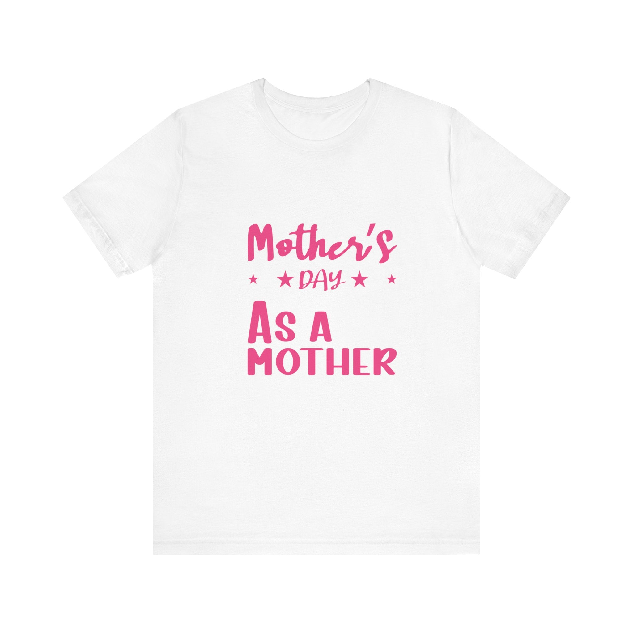 My First Mothers Day as a Mother, Mother's Day Tee,  Mother's Day T-shirt, First Mothers Day, Unisex Jersey Short Sleeve Tee