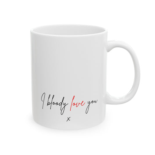 I Bloody Love You Ceramic Mug 11oz