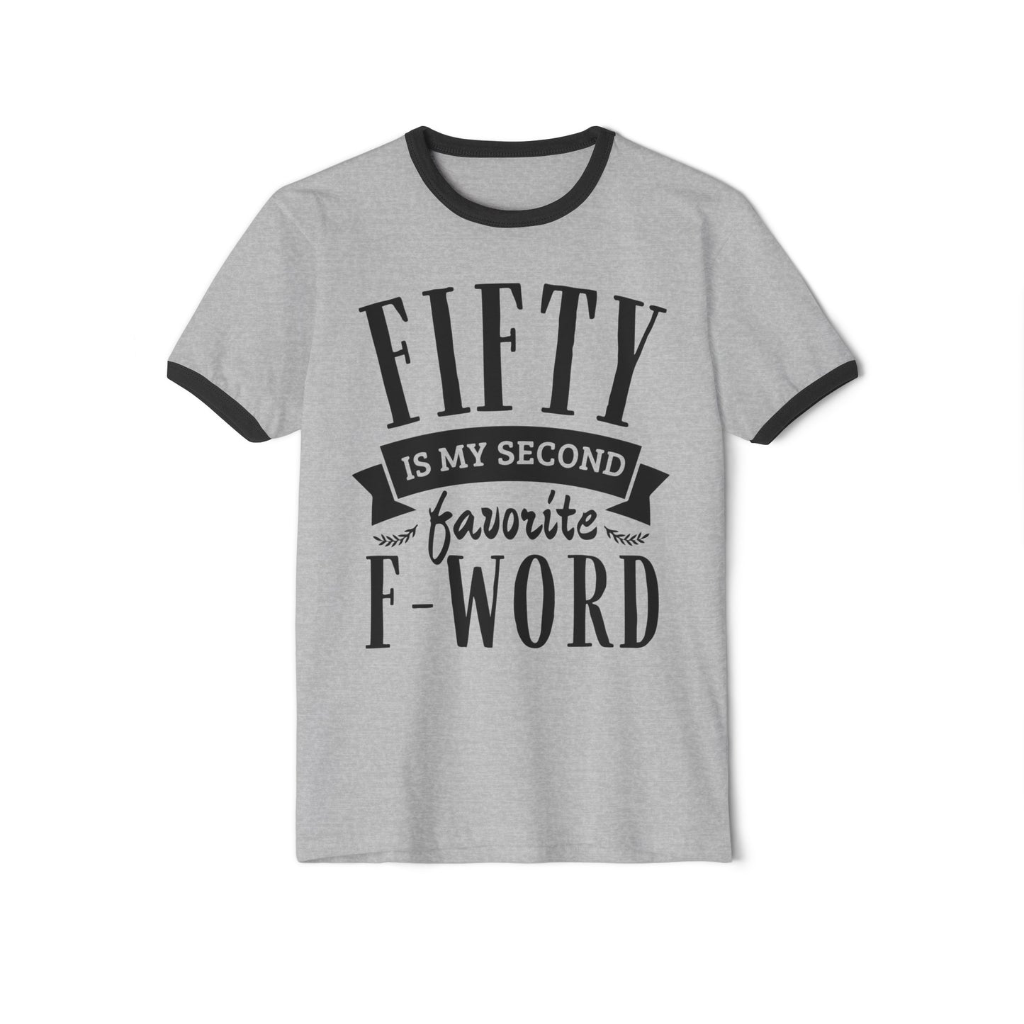 Fifty is My Second Favorite F Word, 50th birthday tee, funny 50th birthday tee, Unisex Cotton Ringer T-Shirt