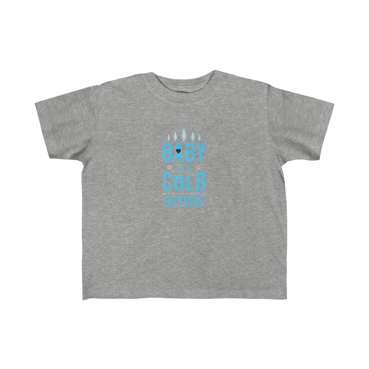 Baby It's Cold Outside Toddler's Fine Jersey Tee