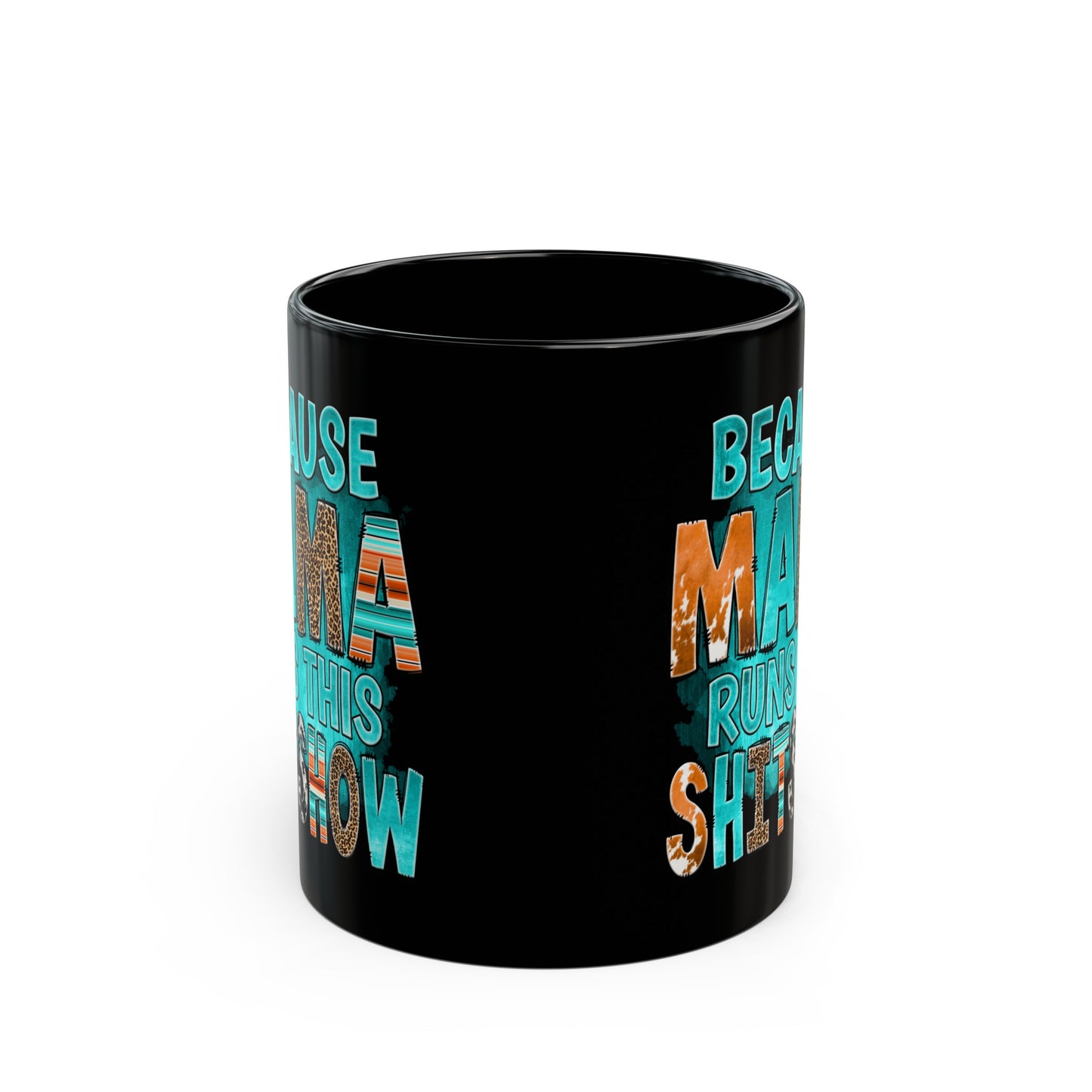 Because Mama Runs This Shitshow 11oz Black Mug