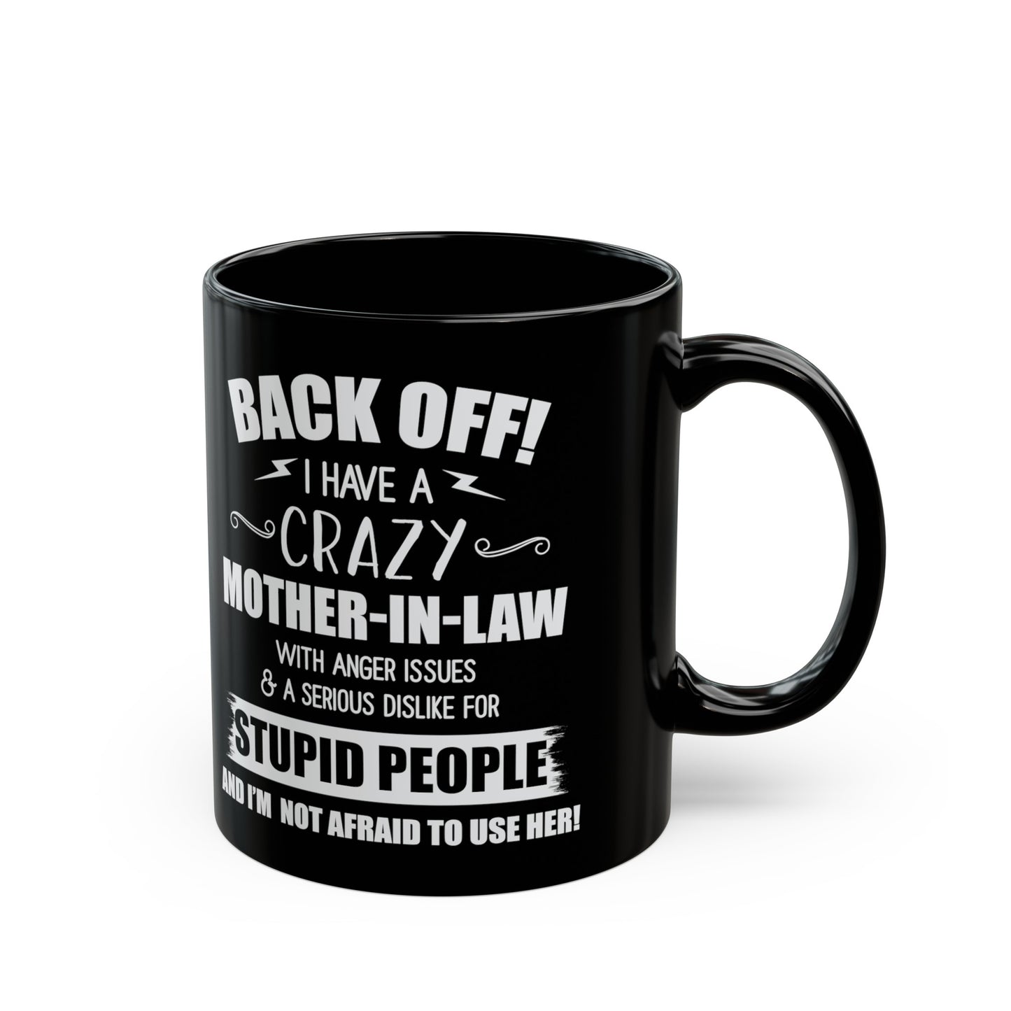 Back Off I Have A Crazy Mother-In-Law 11oz Black Mug