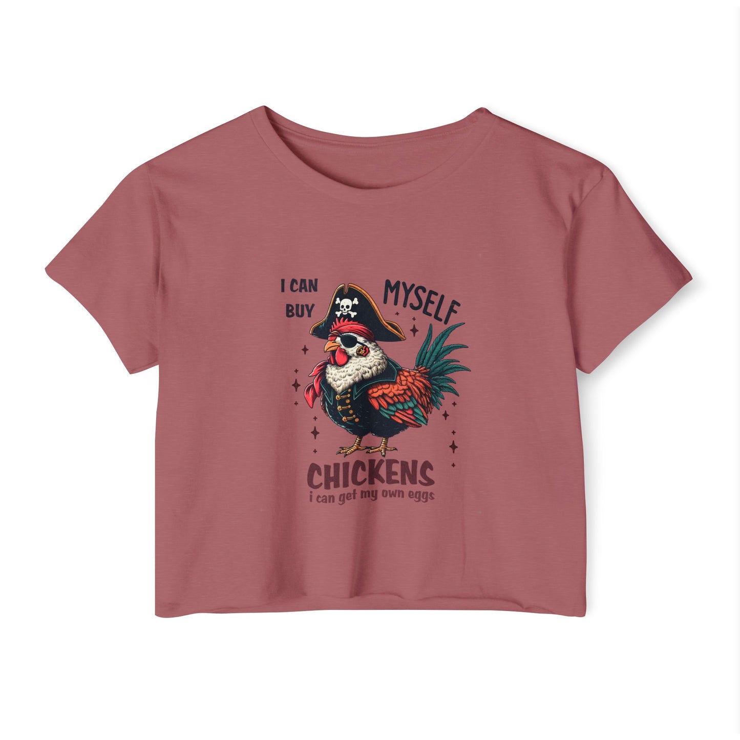 Funny Chicken Pirate Tee - I Can Buy Myself Chickens, Egg Humor Tee, Poultry Farmers Gift, Unique Graphic Shirt, Unisex Clothing, Crop Tee