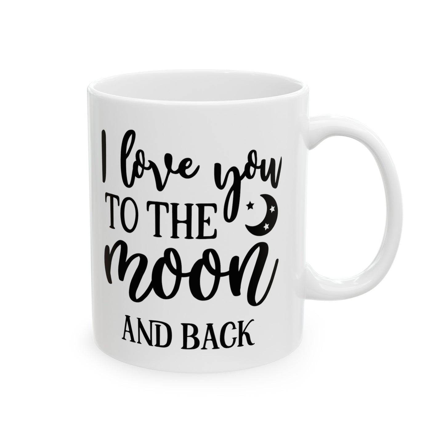 I Love You To The Moon & Back Ceramic Mug 11oz