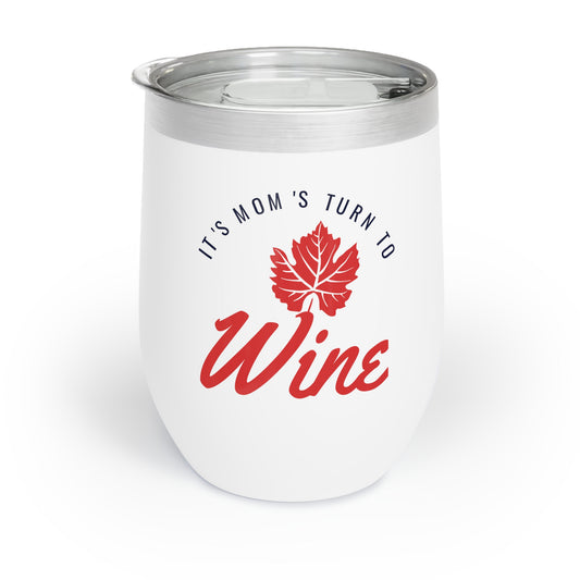 It's Moms Turn To Wine Chill Wine Tumbler