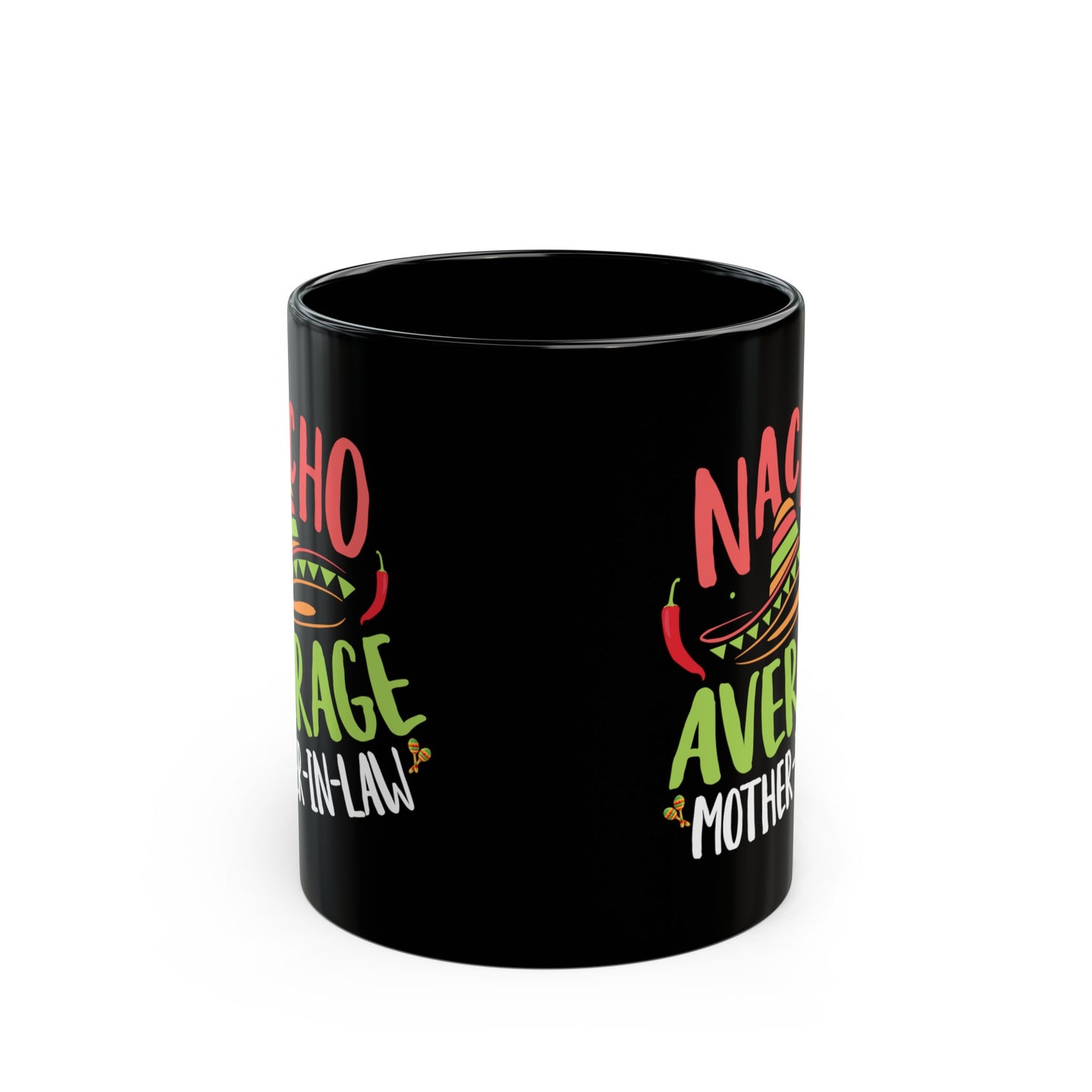 Nacho Average Mother-In-Law 11oz Black Mug