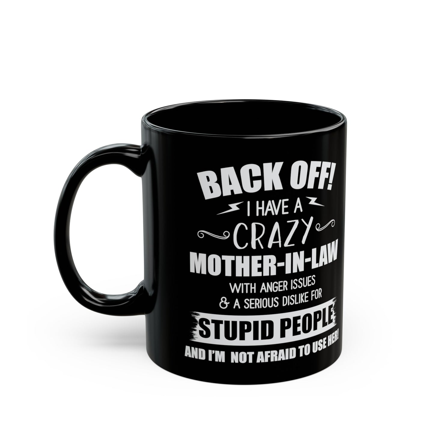 Back Off I Have A Crazy Mother-In-Law 11oz Black Mug