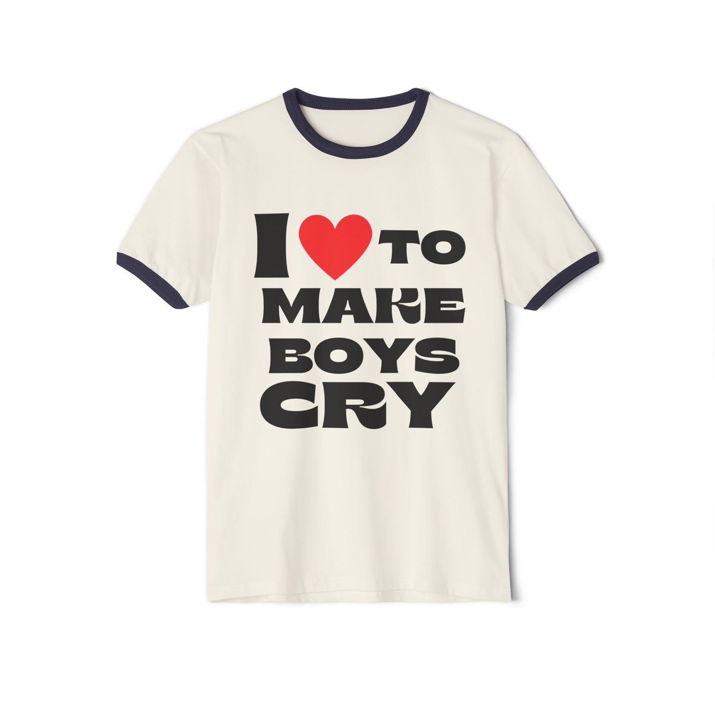 I Love To Make Boys Cr, I love Tee, I Love to Mkae Boys Cry Tee, Unisex Cotton Ringer T-Shirt