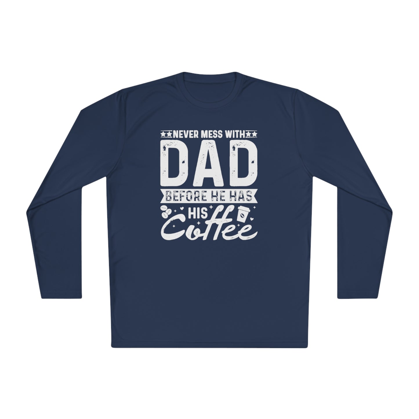 Never Mess With Dad Before He Has His Coffee, Coffee lover Dad tee, Dad Tee, Unisex Lightweight Long Sleeve Tee