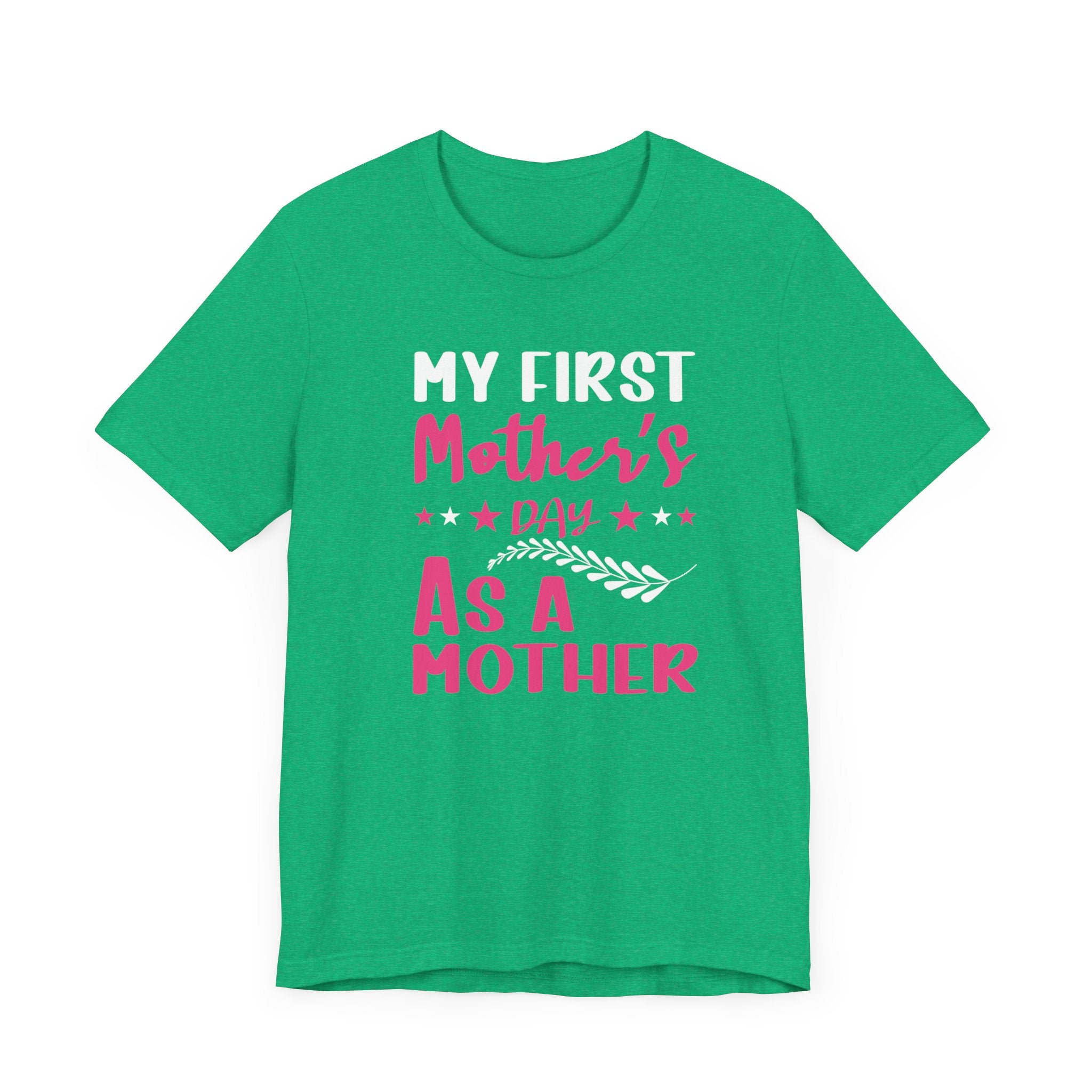 My First Mothers Day as a Mother, Mother's Day Tee,  Mother's Day T-shirt, First Mothers Day, Unisex Jersey Short Sleeve Tee