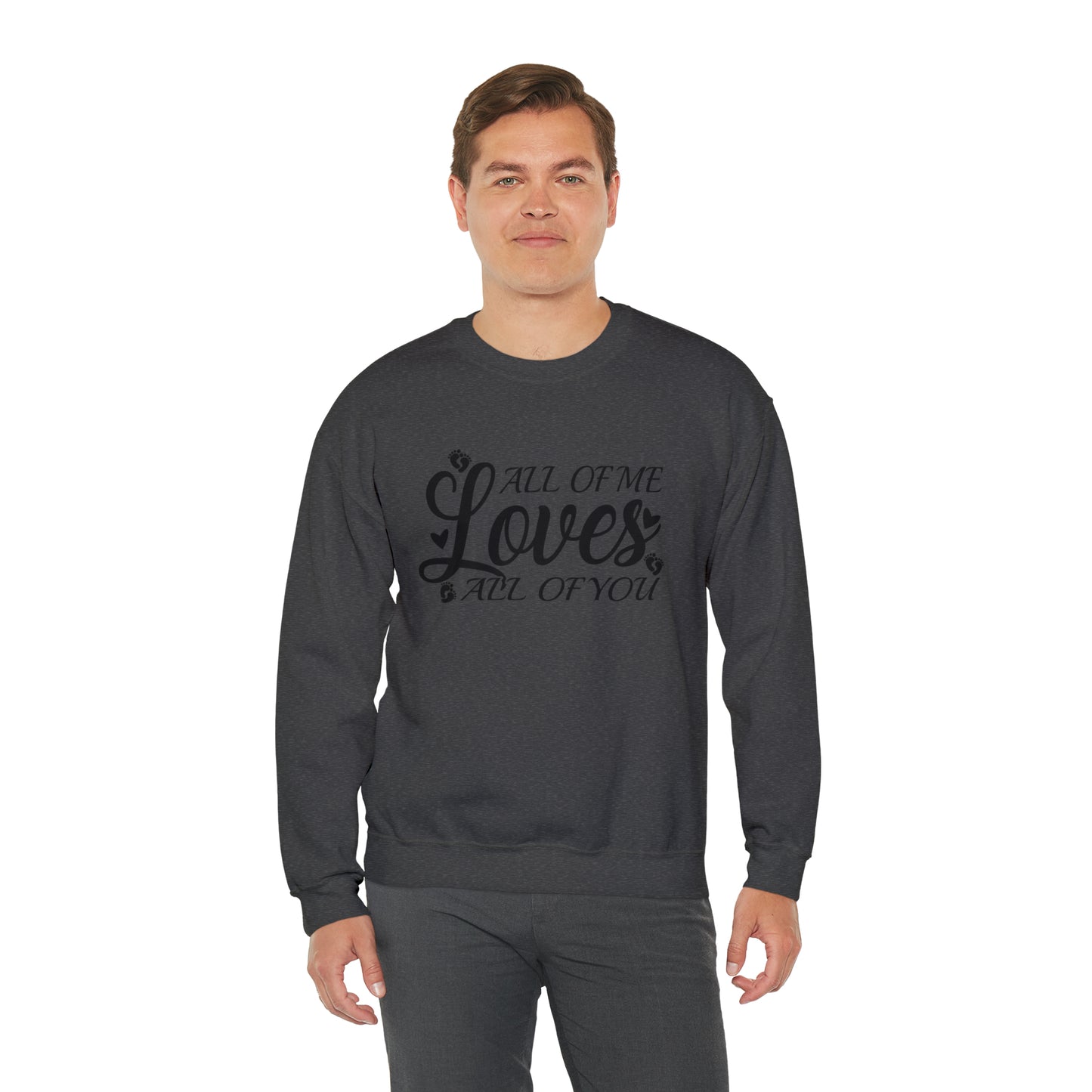 All of Me Loves All Of You, Unisex Heavy Blend™ Crewneck Sweatshirt