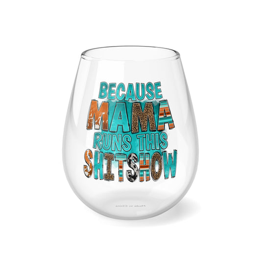 Because Mama Runs This Shitshow Stemless Wine Glass, 11.75oz