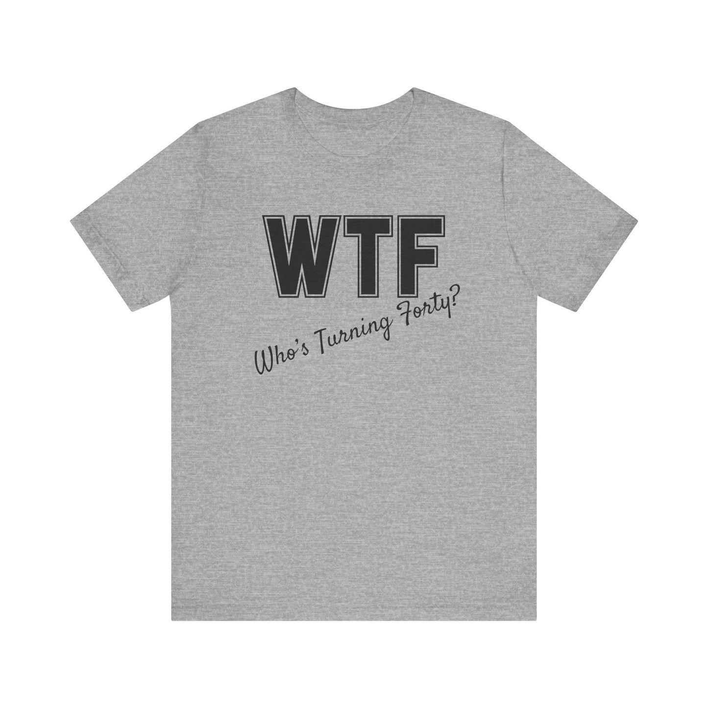 40th Birthday Shirt, 40th Birthday Woman, WTF T-shirt, Funny 40th Birthday Shirts for Women, Who's Turning Forty Shirt, Funny 40th Gifts