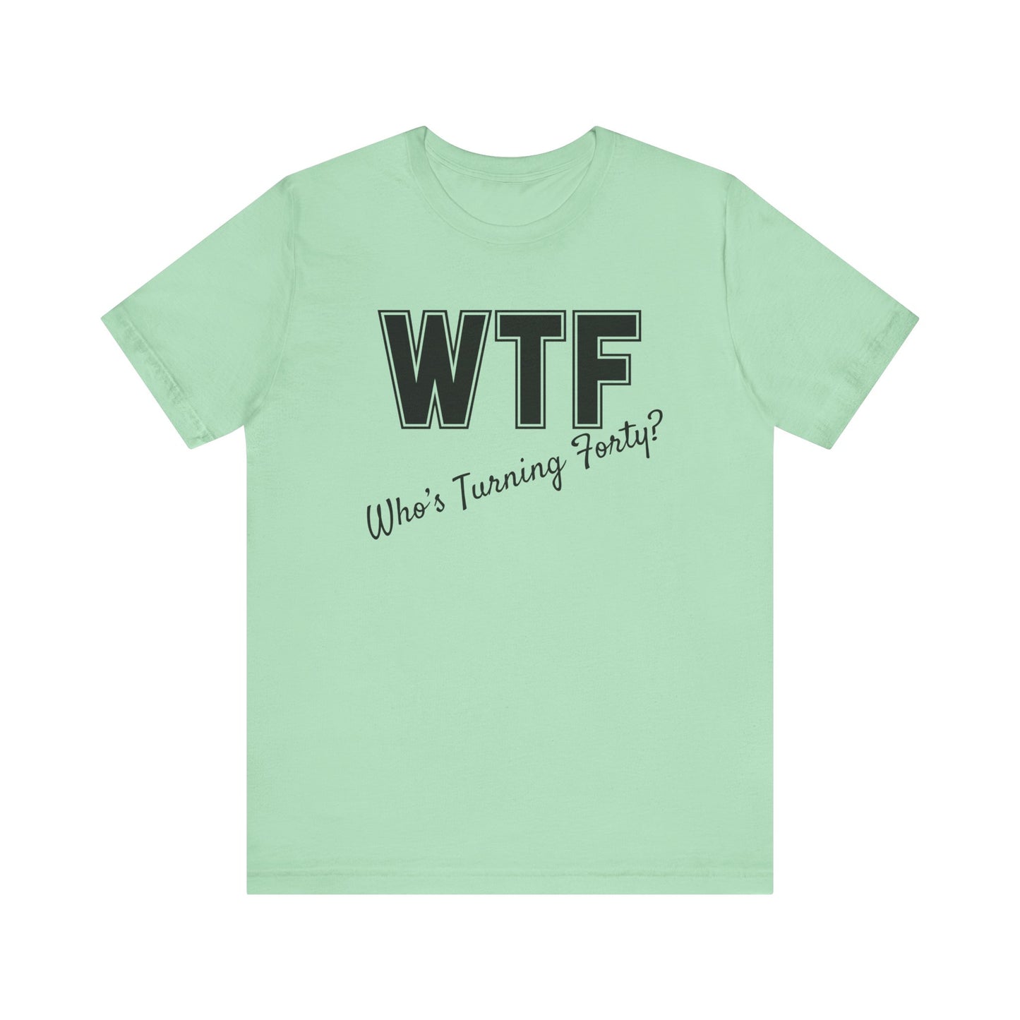 40th Birthday Shirt, 40th Birthday Woman, WTF T-shirt, Funny 40th Birthday Shirts for Women, Who's Turning Forty Shirt, Funny 40th Gifts