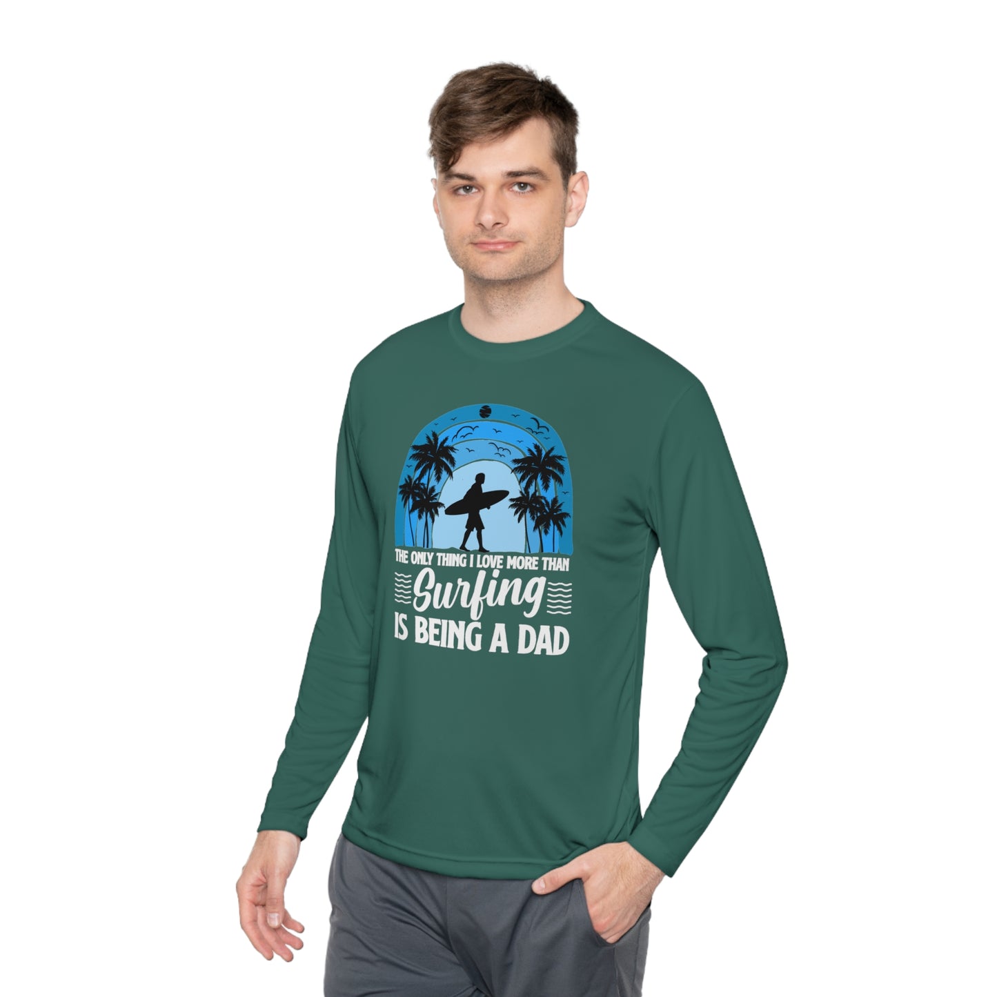 Surfing Dad Shirt, The only thing I love more than Surfing is being a Dad, Gift for Surfer, Fathers Day Surfing Gift, Surfer Dad, Unisex Lightweight Long Sleeve Tee