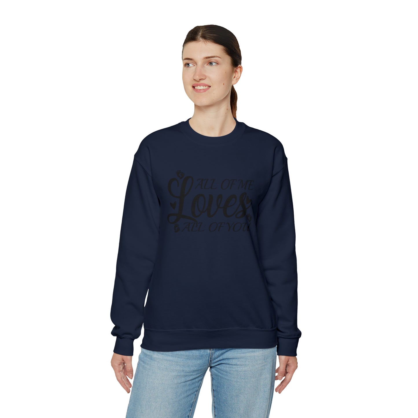 All of Me Loves All Of You, Unisex Heavy Blend™ Crewneck Sweatshirt