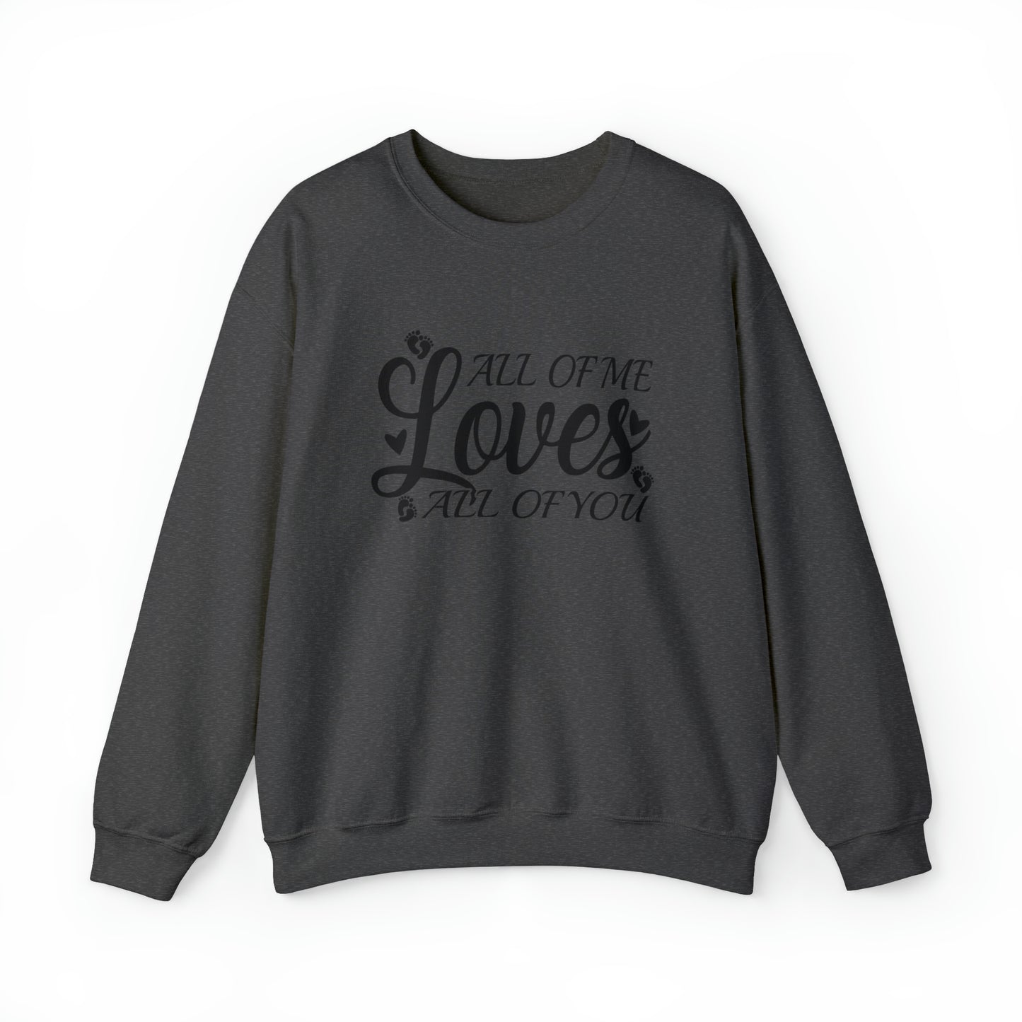 All of Me Loves All Of You, Unisex Heavy Blend™ Crewneck Sweatshirt