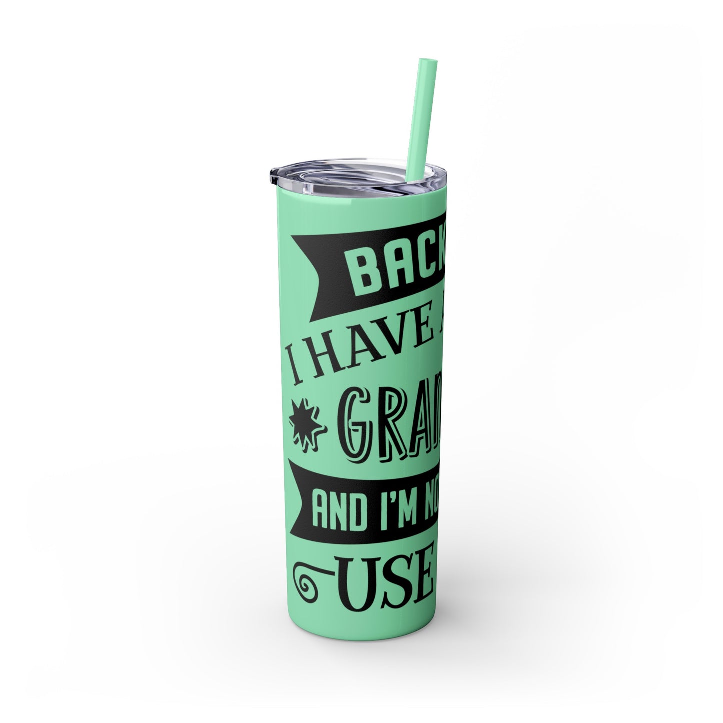 Back off I Have a Crazy Grandma And I'm Not Afraid To Use Her Skinny Tumbler with Straw, 20oz