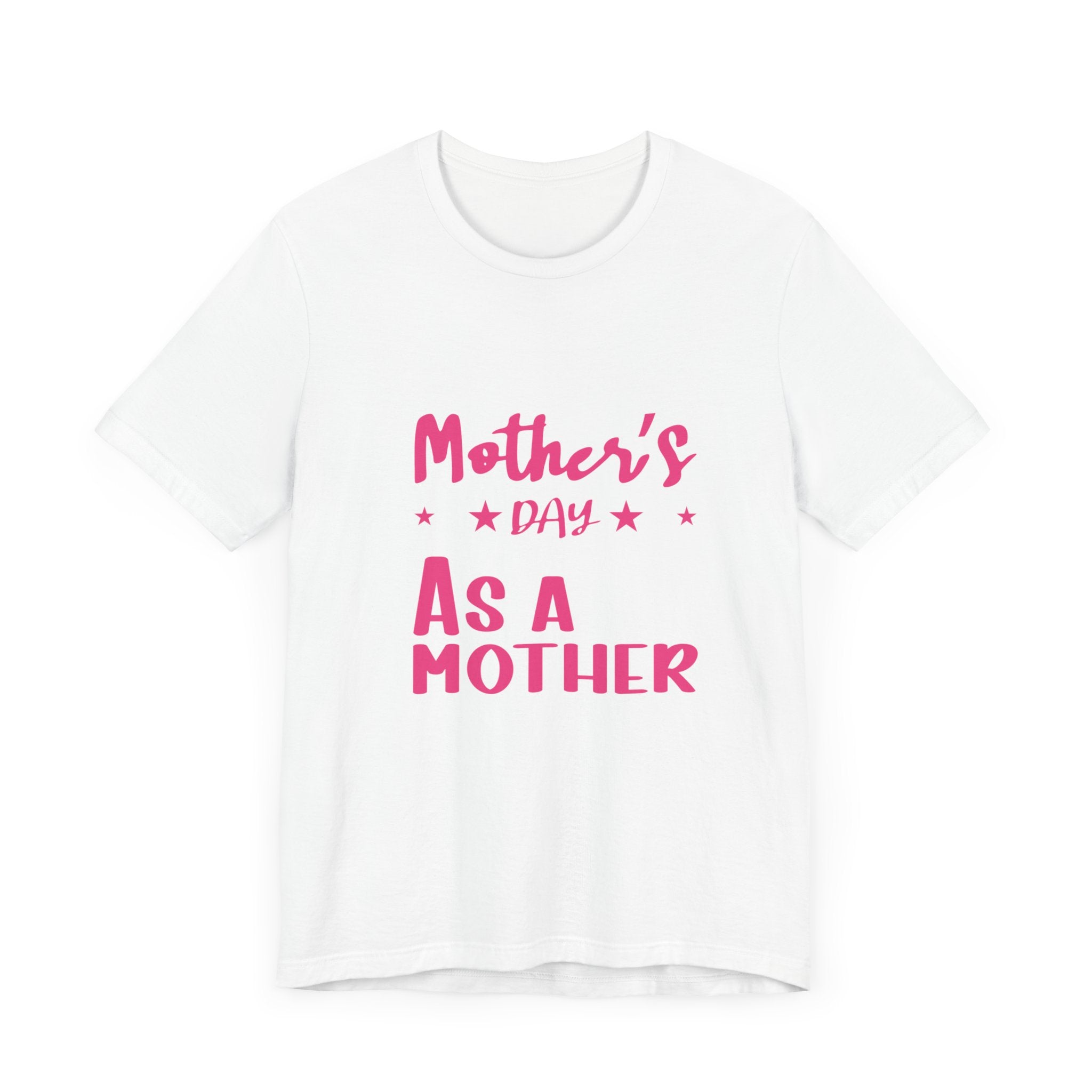 My First Mothers Day as a Mother, Mother's Day Tee,  Mother's Day T-shirt, First Mothers Day, Unisex Jersey Short Sleeve Tee