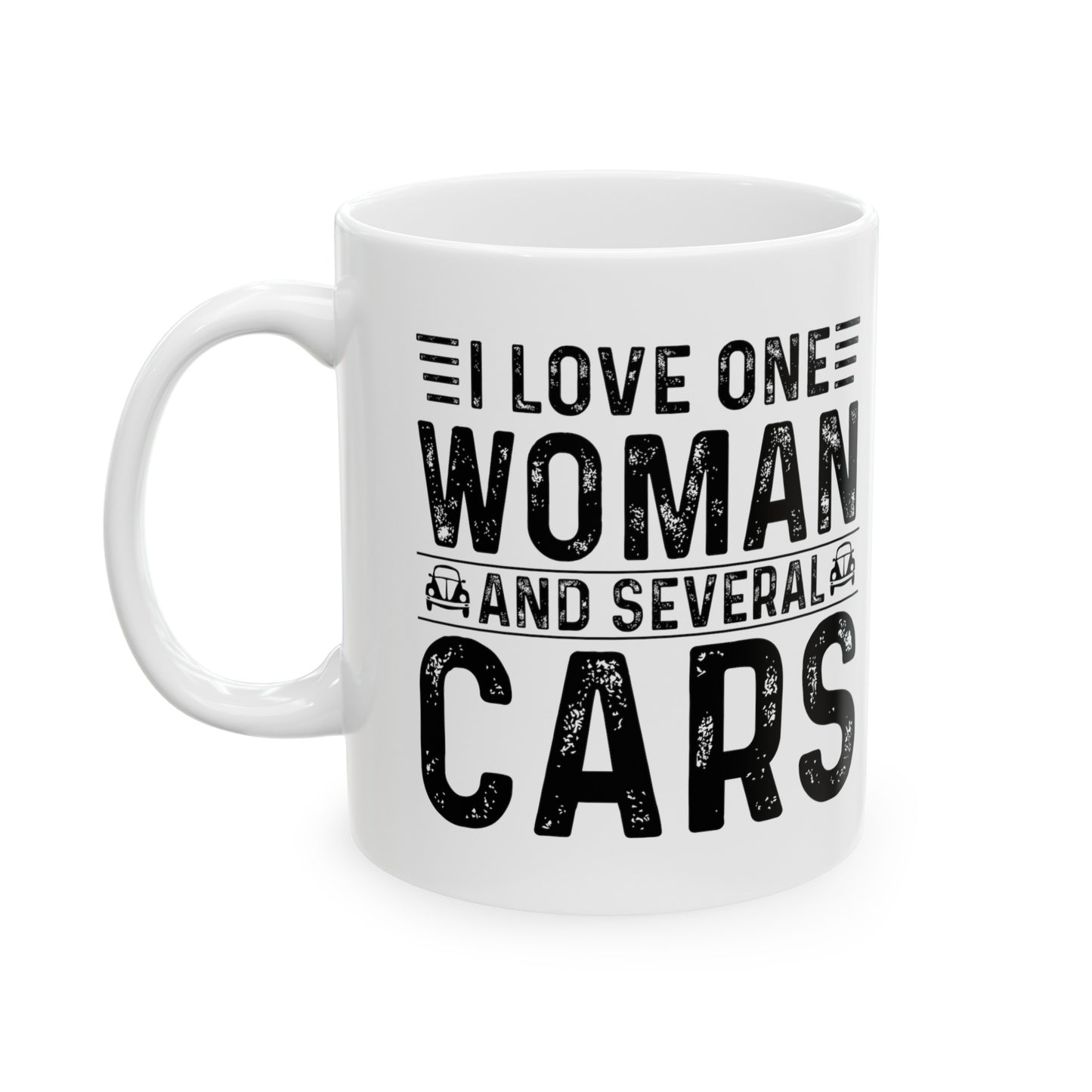 I Love One Woman and Several Cars Ceramic Mug 11oz