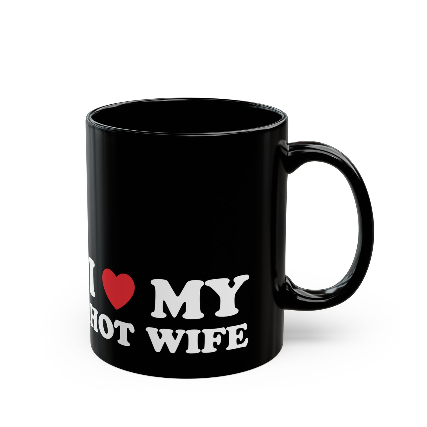 I Love My Hot Wife 11oz Black Mug