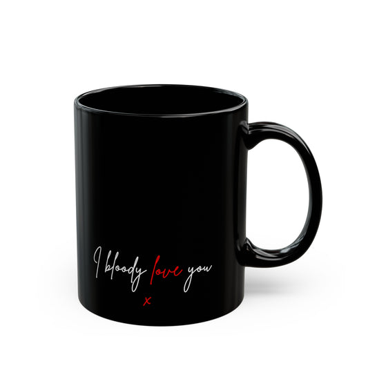 I Bloody Love You 11oz Black Mug