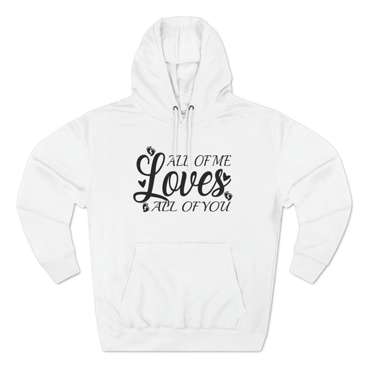 All Of Me Loves All Of You, Unisex Premium Pullover Hoodie, Hoodie