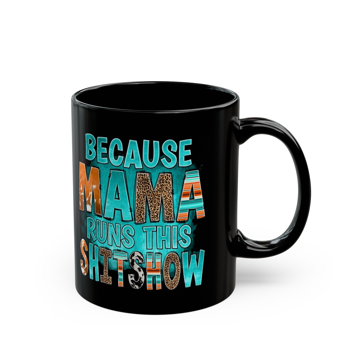 Because Mama Runs This Shitshow 11oz Black Mug