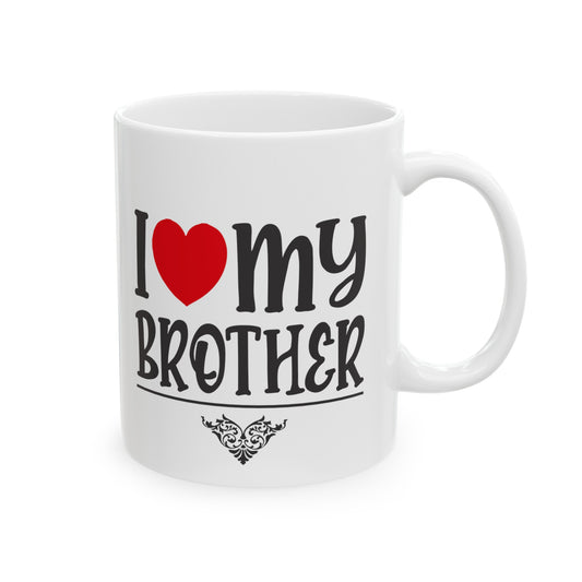 I Love My Brother Ceramic Mug 11oz