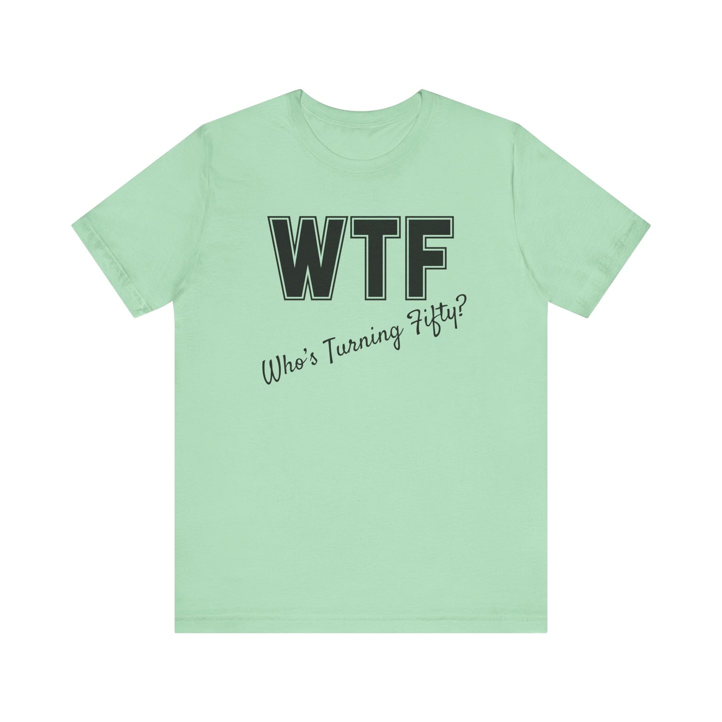 50th Birthday Shirt, 50th Birthday Woman, WTF T-shirt, Funny 50th Birthday Shirts for Women, Who's Turning Fifty Shirt, Funny 50th Gifts