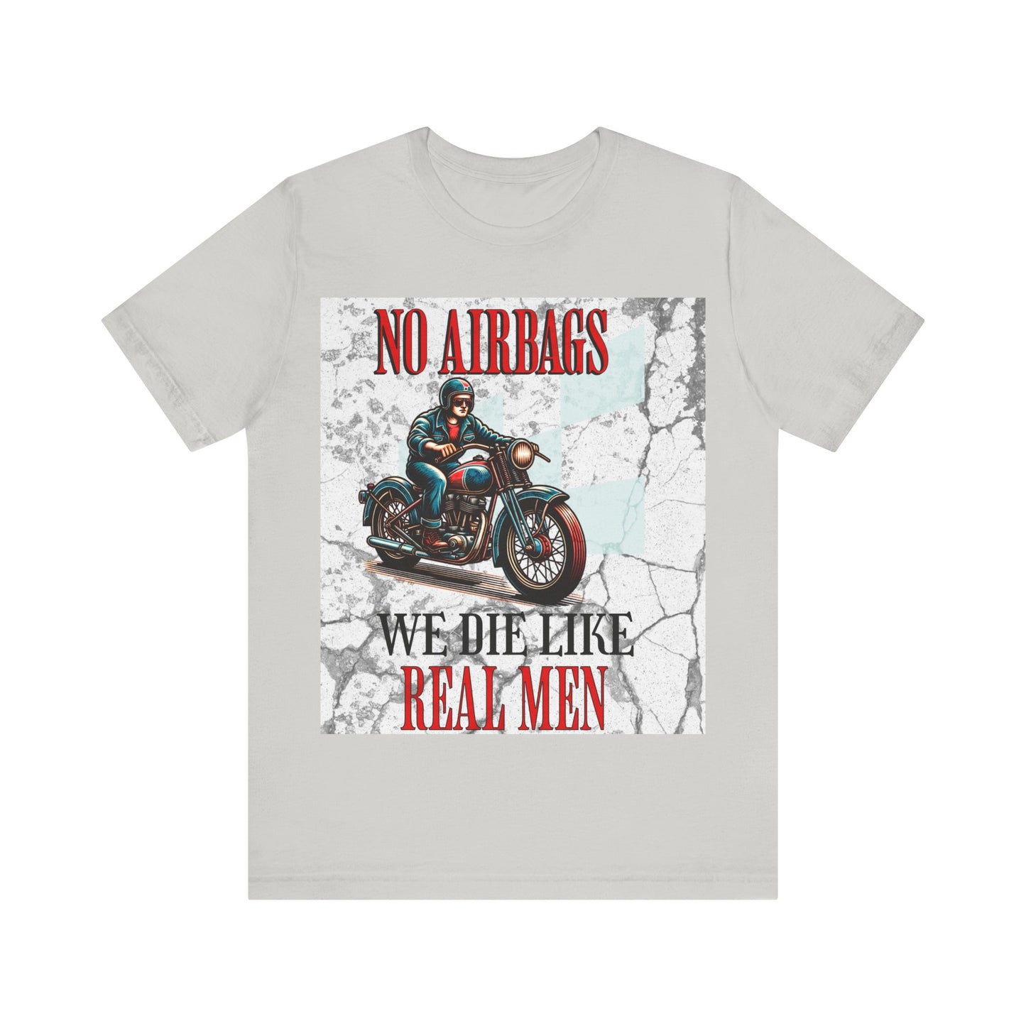 No Airbags We Die Like Real Men, Unisex Jersey Short Sleeve Tee