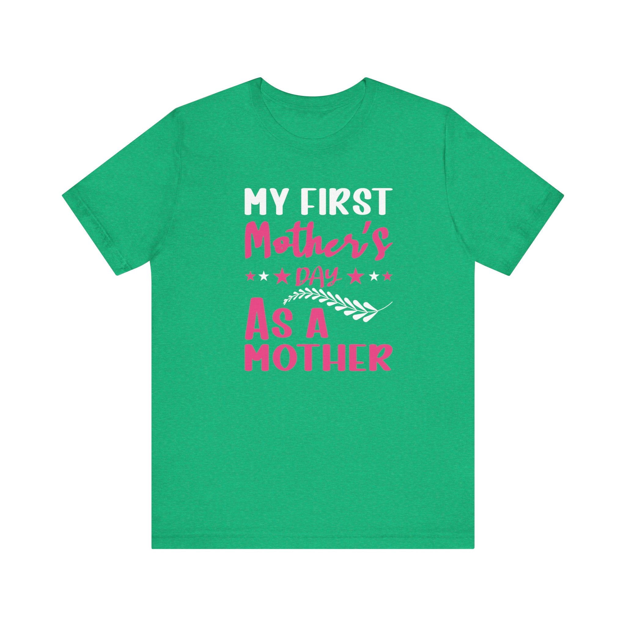 My First Mothers Day as a Mother, Mother's Day Tee,  Mother's Day T-shirt, First Mothers Day, Unisex Jersey Short Sleeve Tee
