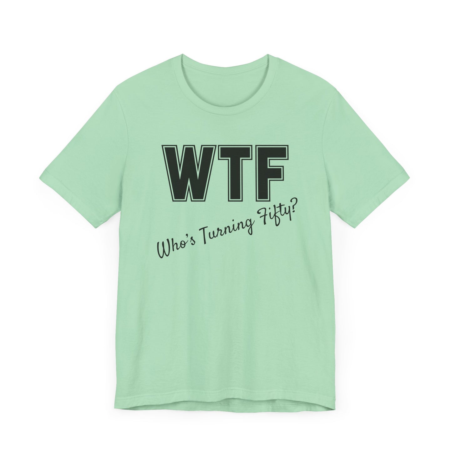 50th Birthday Shirt, 50th Birthday Woman, WTF T-shirt, Funny 50th Birthday Shirts for Women, Who's Turning Fifty Shirt, Funny 50th Gifts