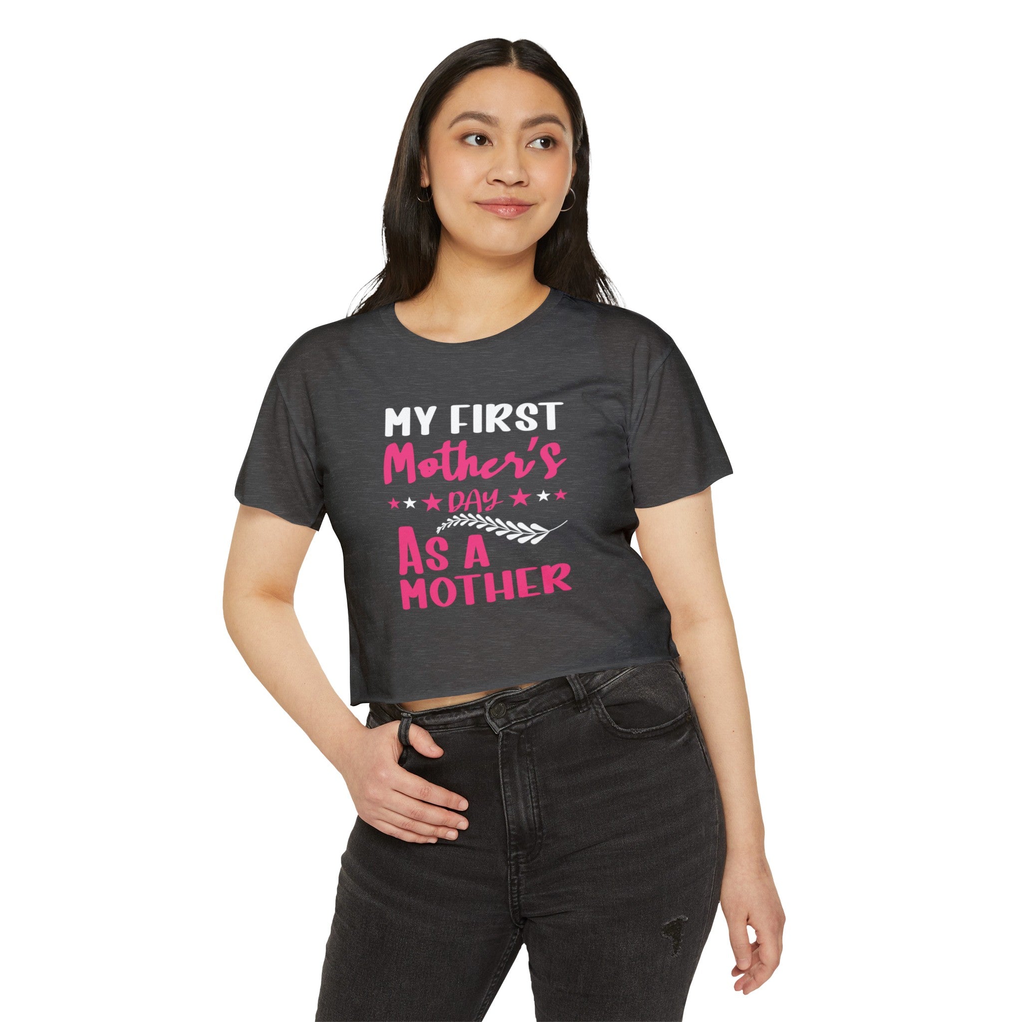 My First Mothers Day as a Mother, Crop Top, Crop Tee, Mother's Day Tee, Mother's Day Crop, First Mother's Day